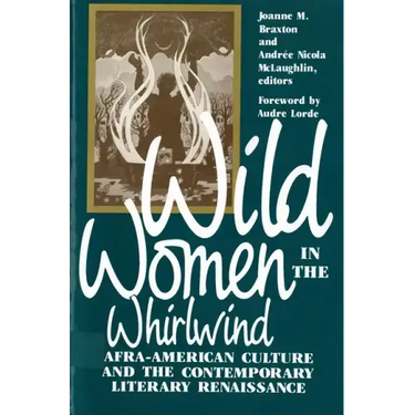 Wild Women in the Whirlwind: Afra-American Culture and the Contemporary Literary Renaissance
