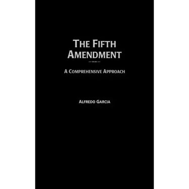 Fifth Amendment: A Comprehensive Approach