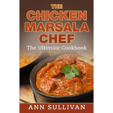 Chicken Marsala Chef: The Ultimate Cookbook