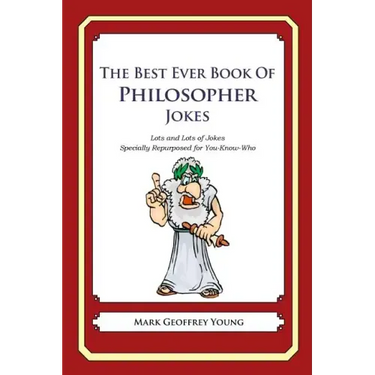The Best Ever Book of Philosopher Jokes: Lots and Lots of Jokes Specially Repurposed for You-Know-Who