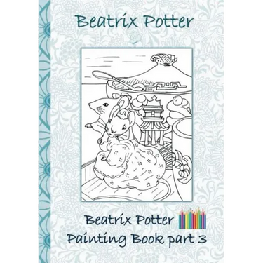 Beatrix Potter Painting Book Part 3 ( Peter Rabbit ): Colouring Book, coloring, crayons, coloured pencils colored, Children's books, children, adults,