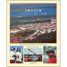 Inuvik a History, 1958-2008: The Planning, Construction and Growth of an Arctic Community