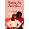 Friends Are Everything: The Life-Changing Power of Female Friendship (Friendship Quotes, Empowerment, Inspirational Quotes) (Birthday Gift for Her)