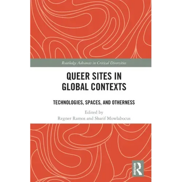 Queer Sites in Global Contexts: Technologies, Spaces, and Otherness