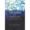 The Book of Heaven: A Story of Hope for the Outcasts, the Broken, and Those Who Lost Faith