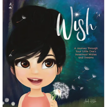 Wish: A Journey Through Your Little One's Innermost Wishes and Dreams