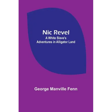 Nic Revel: A White Slave's Adventures in Alligator Land