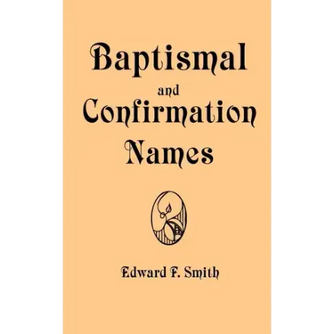 Baptismal and Confirmation Names
