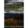 The Wallace Wattles Trilogy: The Science of Being Great, The Science of Being Well, The Science of Getting Rich (Includes Access to free Audiobooks