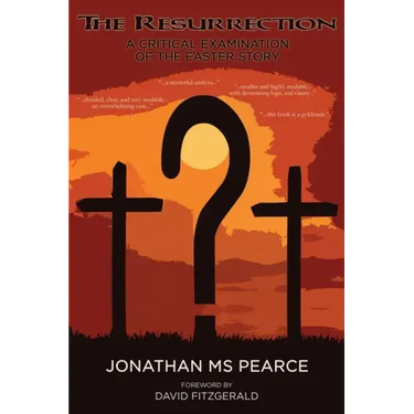 The Resurrection: A Critical Examination of the Easter Story