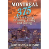 Montreal: 375 Tales of Eating, Drinking, Living and Loving