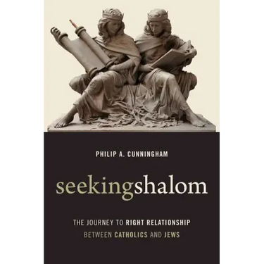 Seeking Shalom: The Journey to Right Relationship Between Catholics and Jews