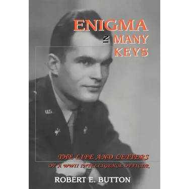 Enigma in Many Keys: The Life and Letters of a WWII Intelligence Officer