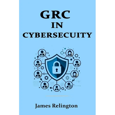 Governance, Risk, and Compliance (GRC) in Cybersecurity: All you need to know
