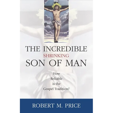 Incredible Shrinking Son of Man: How Reliable Is the Gospel Tradition?