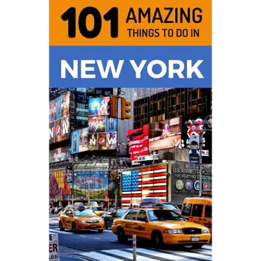 101 Amazing Things to Do in New York: New York Travel Guide