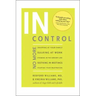 In Control: No More Snapping at Your Family, Sulking at Work, Steaming in the Grocery Line, Seething in Meetings, Stuffing your Frustration