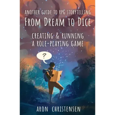 From Dream To Dice: Creating & Running a Role-Playing Game