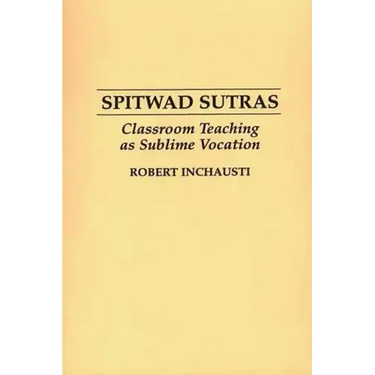 Spitwad Sutras: Classroom Teaching as Sublime Vocation