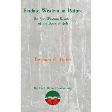 Finding Wisdom in Nature: An Eco-Wisdom Reading of the Book of Job