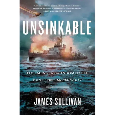 Unsinkable: Five Men and the Indomitable Run of the USS Plunkett