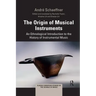The Origin of Musical Instruments: An Ethnological Introduction to the History of Instrumental Music