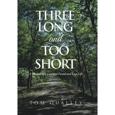 Three Long and Too Short: A Memoir of a Lost and Found and Lost Life