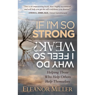 If I'm So Strong, Why Do I Feel So Weak?: Helping Those Who Help Others Help Themselves