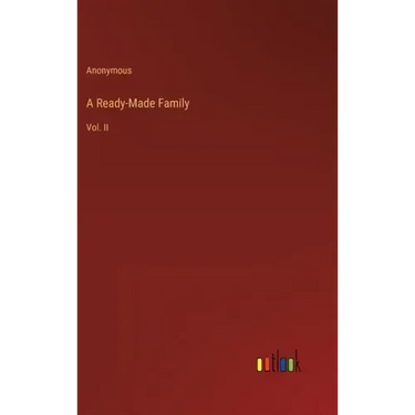 A Ready-Made Family: Vol. II