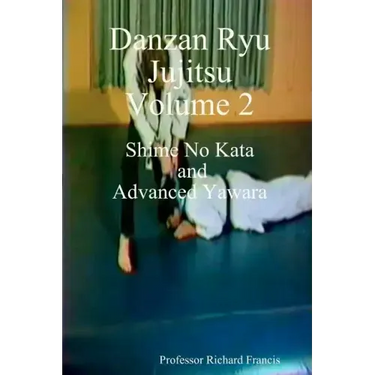 Danzan Ryu Jujitsu: Shime No Kata And Advanced Yawara