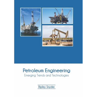 Petroleum Engineering: Emerging Trends and Technologies