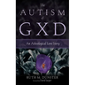 The Autism of Gxd: An Atheological Love Story