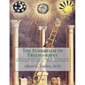 The Symbolism of Freemasonry: Illustrating and Explaining Its Science and Philosophy, its Legends, Myths and Symbols