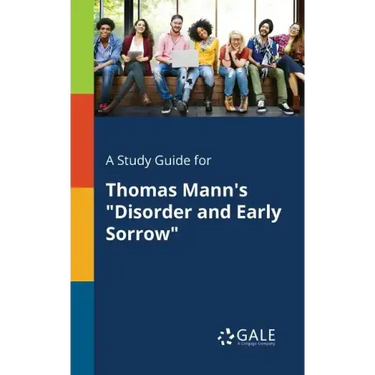 A Study Guide for Thomas Mann's "Disorder and Early Sorrow"