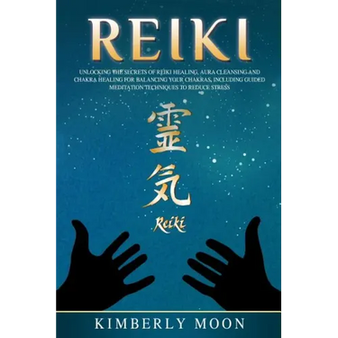 Reiki: Unlocking the Secrets of Reiki Healing Aura Cleansing and Chakra Healing for Balancing Your Chakras, Including Guided
