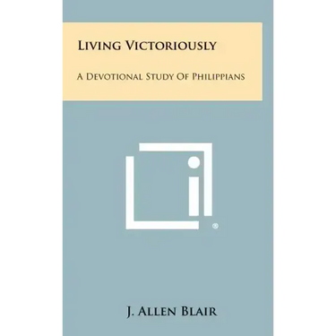 Living Victoriously: A Devotional Study of Philippians