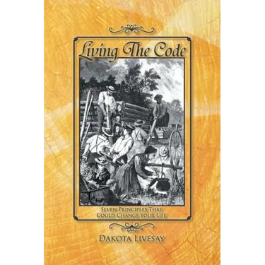 Living the Code: Seven Principles That Could Change Your Life