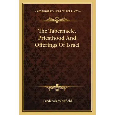 The Tabernacle, Priesthood and Offerings of Israel
