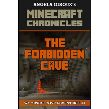 The Forbidden Cave (Minecraft Adventures - A Minecraft Novel): Minecraft Chronicles, Book 1