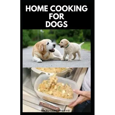 Home Cooking for Dogs: Vet-Approved Homemade Dog Food Recipes For Your Dog Healthy Living