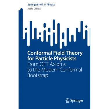 Conformal Field Theory for Particle Physicists: From Qft Axioms to the Modern Conformal Bootstrap