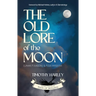 The Old Lore of the Moon: Lunar Folklore & Folk Wisdom