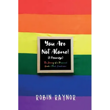 You Are Not Alone! (I Promise): The Journey of a Pansexual, Gender Fluid, Crossdresser
