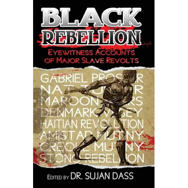 Black Rebellion: Eyewitness Accounts of Major Slave Revolts