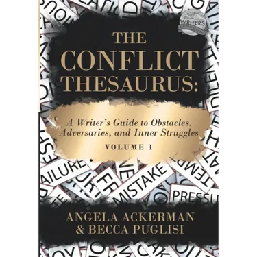 The Conflict Thesaurus: A Writer's Guide to Obstacles, Adversaries, and Inner Struggles (Volume 1)