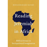 Reading Jeremiah in Africa: Biblical Essays in Sociopolitical Imagination