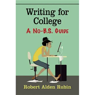 Writing for College: A No-B.S. Guide