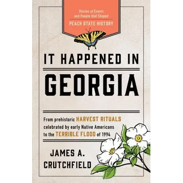 It Happened in Georgia: Stories of Events and People That Shaped Peach State History