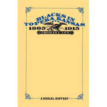 Blacks in Topeka Kansas, 1865-1915: A Social History