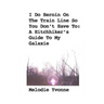 I Do Heroin On The Train Line So You Don't Have To: A Hitchhiker's Guide To My Galaxie